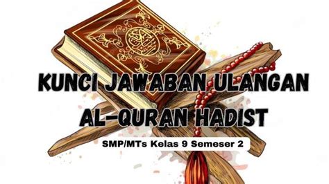 Kunci Jawaban Ulangan Al Quran Hadis Madrasah Tsanawiyahmts Kelas 9