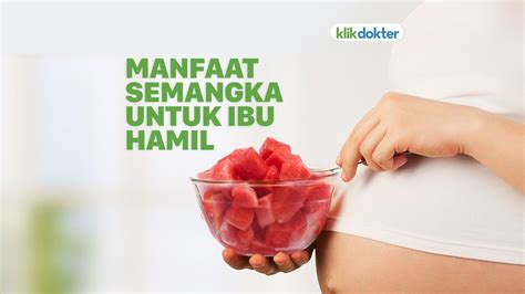 Nutrisi Dan Manfaat Buah Semangka Untuk Ibu Hamil Klikdokter