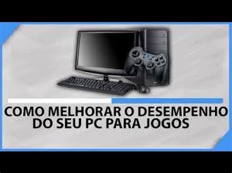 Como Melhorar O Desempenho Do Pc Para Jogos Youtube