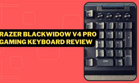 Razer Blackwidow V4 Pro Keyboard Review