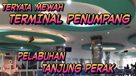 Terminal Penumpang Pelabuhan Tanjung Perak Surabaya Positivemind Youtube