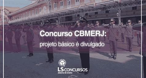 Concurso CBMERJ projeto básico é divulgado LS Ensino