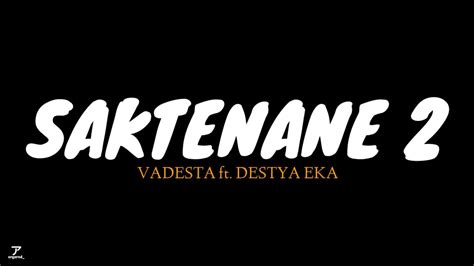 SAKTENANE 2 VADESTA Ft DESTYA EKA OVERLAY LIRIK MUSIC MENTAHAN