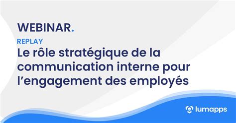 Le rôle stratégique de la communication interne pour lengagement des