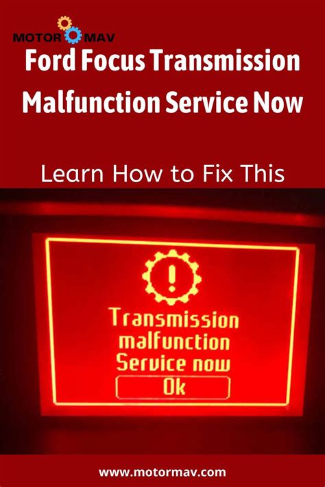 Transmission Malfunction Service Now Ford Focus