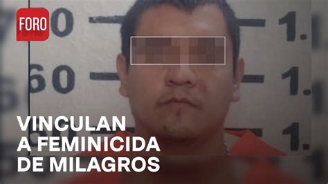 Vinculan A Proceso Por Feminicidio Al Presunto Asesino De Milagros