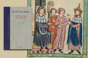 Jewish Love Magic From Late Antiquity To The Middle Ages News