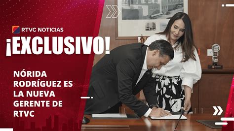 ¡confirmado NÓrida RodrÍguez Es La Nueva Gerente De Rtvc Rtvc Noticias Youtube