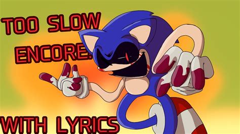 Too Slow Encore With Lyrics Remastered Vs Sonic Exe With Lyrics