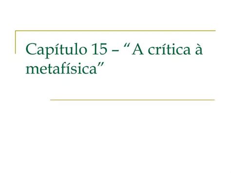 PPT Capítulo 15 A crítica à metafísica PowerPoint Presentation