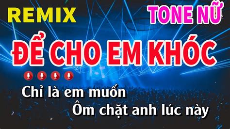 Karaoke Để Cho Em Khóc Tone Nữ Remix Nhạc Sống Nguyễn Linh YouTube