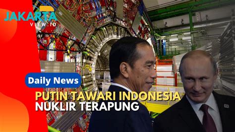 Rusia Tawari Indonesia Pltn Terapung Daily News Youtube