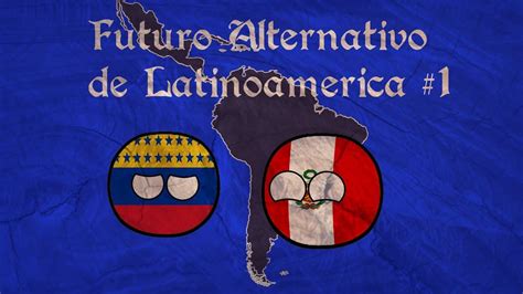 Futuro Alternativo De Latinoamerica 1 YouTube