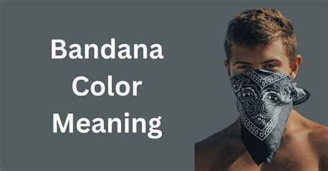 What Are Bandana Color Meanings Wear Them Stylishly