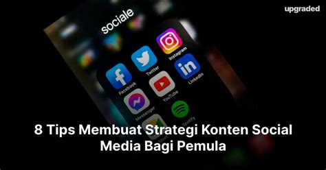 Tips Membuat Strategi Konten Social Media Bagi Pemula