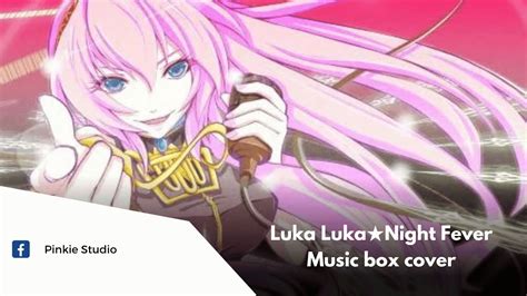 Luka Lukanight Fever Music Box Cover Youtube