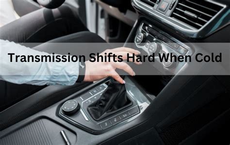 Transmission Shifts Hard When Cold? (7 Potential Causes) - Autocornerd