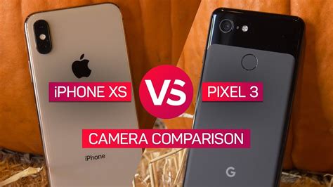 IPhone XS Vs Pixel 3 Camera Shootout YouTube