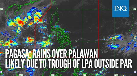 Pagasa Rains Over Palawan Likely Due To Trough Of Lpa Outside Par