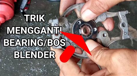 Cara Mengganti Bearing Bos Blender Youtube