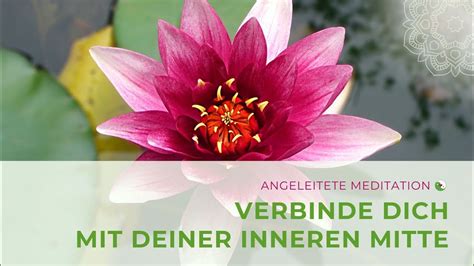 Angeleitete Meditation Verbinde Dich Mit Deiner Inneren Mitte Youtube