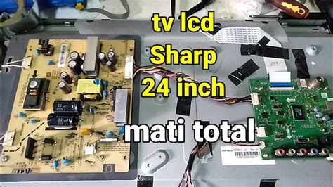 Cara Memperbaiki Tv Lcd Sharp Inch Mati Youtube