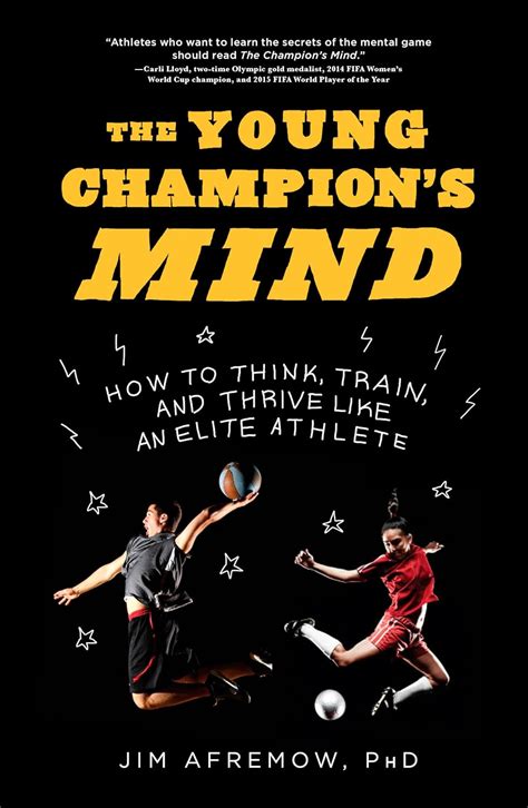 The Young Champions Mind How To Think Train And Thrive