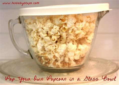 Pop Your Own Popcorn Using A Glass Bowl Homemade Microwave Popcorn