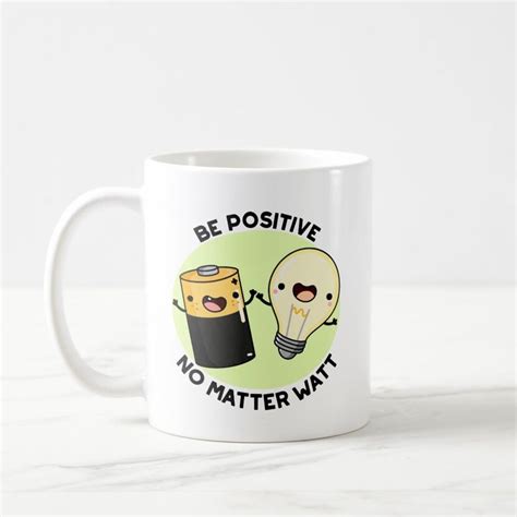 Be Positive No Matter Watt Funny Science Pun Coffee Mug Zazzle