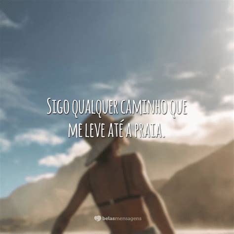 Frases De Praia Para Voc Se Jogar De Corpo E Alma