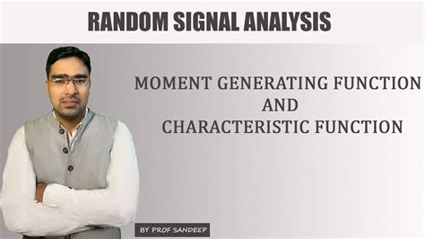 Moment Generating Function And Characteristic Function Random Signal Analysis Profsandeep