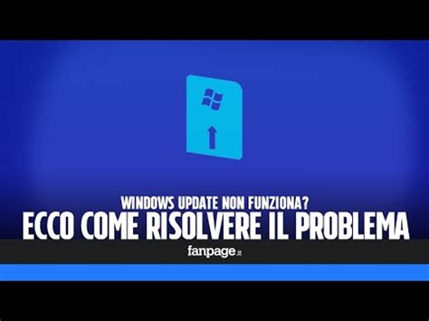 Windows Update Non Funziona Ecco Come Risolvere Il Problema Youtube