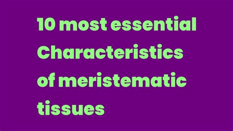 Most Essential Characteristics Of Meristematic Tissues Write A Topic