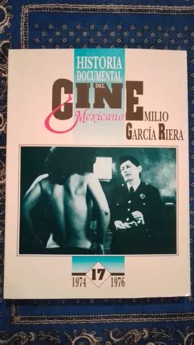 Historia Documental Del Cine Mexicano Emilio Garcia Riera Meses Sin Interés