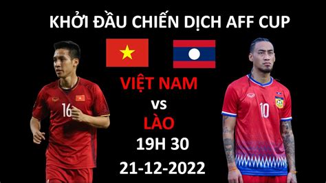 TRƯỚC TRẬN VIỆT NAM VS LÀO TÌM CHIẾN THẮNG TRƯỚC ĐỘI BÓNG ĐANG TIẾN BỘ