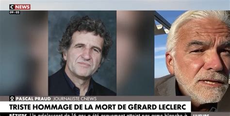 Vidéo Pascal Praud Rend Hommage à Gérard Leclerc Sur Cnews Un An