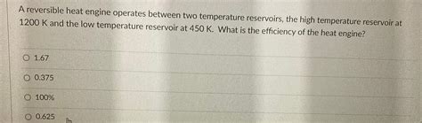 Solved A Reversible Heat Engine Operates Between Two Chegg