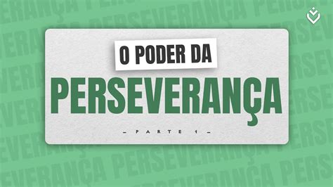 O Poder da Perseverança QUINTA 06 06 2024 20h YouTube