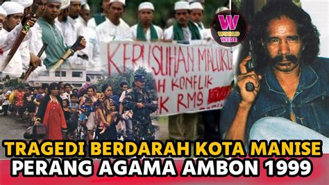 Perang Antar Agama Di Ambon 1999 Laskar Kristus Vs Laskar Jihad Youtube