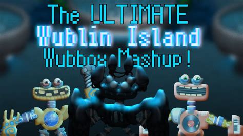 The Ultimate Wublin Island Wubbox Mashup YouTube