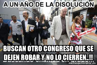 Meme Personalizado Buscan Otro Congreso Que Se Dejen Robar Y No Lo