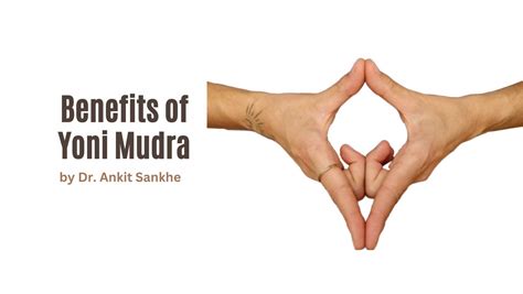 Benefits Of Yoni Mudra And How To Do It By Dr Ankit Sankhe First