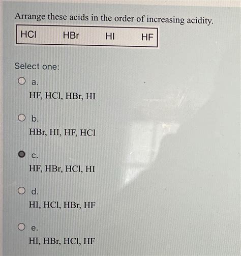 Solved Arrange These Acids In The Order Of Increasing Acidity Hci Hbr Hi Course Hero