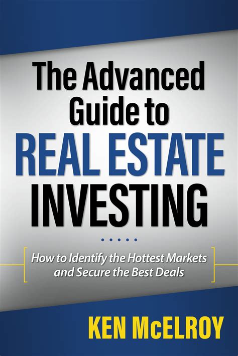 The Advanced Guide To Real Estate Investing Ken Mcelroy