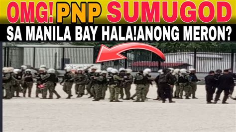 Omg Pnp Sumugod Sa Manila Bay Hala Anong Meron Youtube