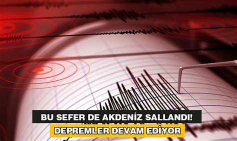 Bu sefer de Akdeniz sallandı Depremler devam ediyor Yenigün