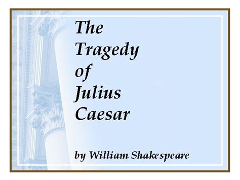 The Tragedy Of Julius Caesar By William Shakespeare