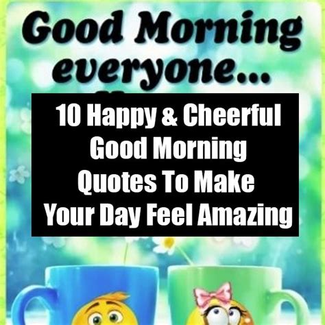 10 Happy Cheerful Good Morning Quotes To Make Your Day Feel Amazing