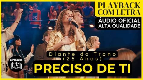 Playback Diante Do Trono Preciso De Ti Ao Vivo Anos Letra