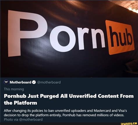 Motherboard Motherboard This Morning Pornhub Just Purged All Unverified Content From The